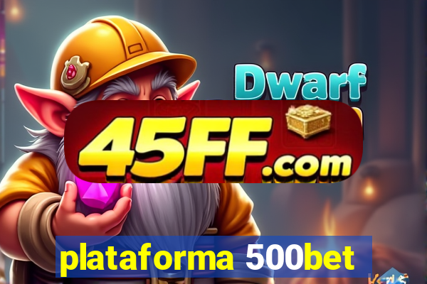 plataforma 500bet
